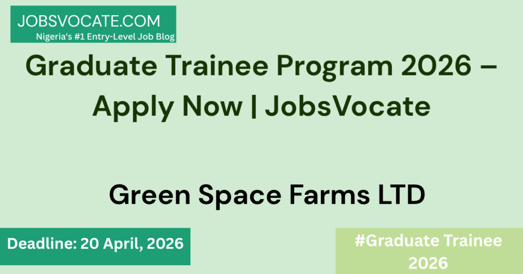 Green Space Farms Graduate Trainee Program 2026 – Apply Now | JobsVocate