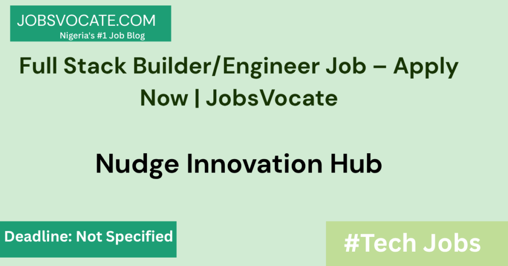 Full Stack Builder/Engineer Job – Apply Now | JobsVocate