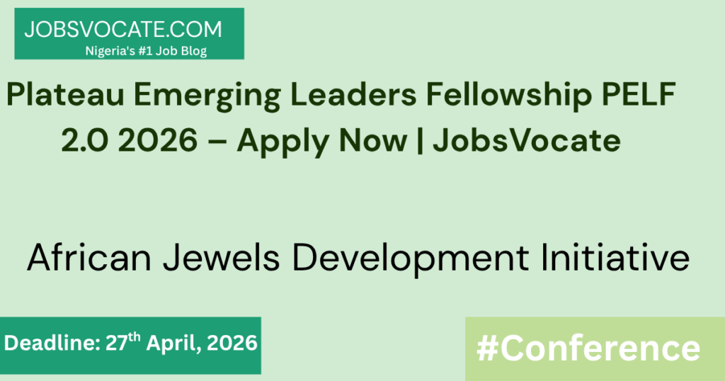 Plateau Emerging Leaders Fellowship, PELF 2.0, leadership fellowship Plateau State, African Jewels Development Initiative, hybrid fellowship Nigeria, community development training, young leaders programme 2026, apply April 27, free Google Forms application