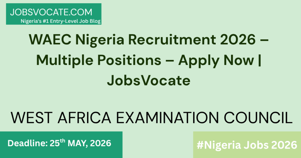 WAEC Nigeria jobs 2026: Confidential Secretary, Examinations Officer, Assistant EO. Degree, HND, OND, NCE. Age ≤40. Apply now.