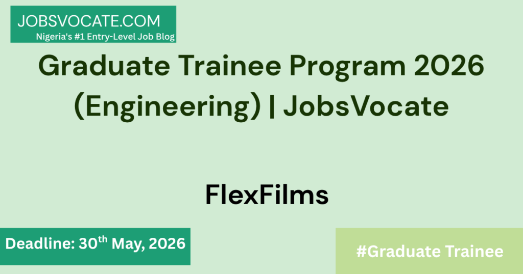 Graduate trainee jobs in Nigeria 2026: FlexFilms engineering program. ₦120k/month + feeding subsidy, HMO, pension.